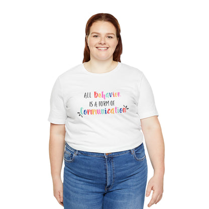 All Behavior is a Form of Communication • Unisex Adult Short Sleeve T-Shirt