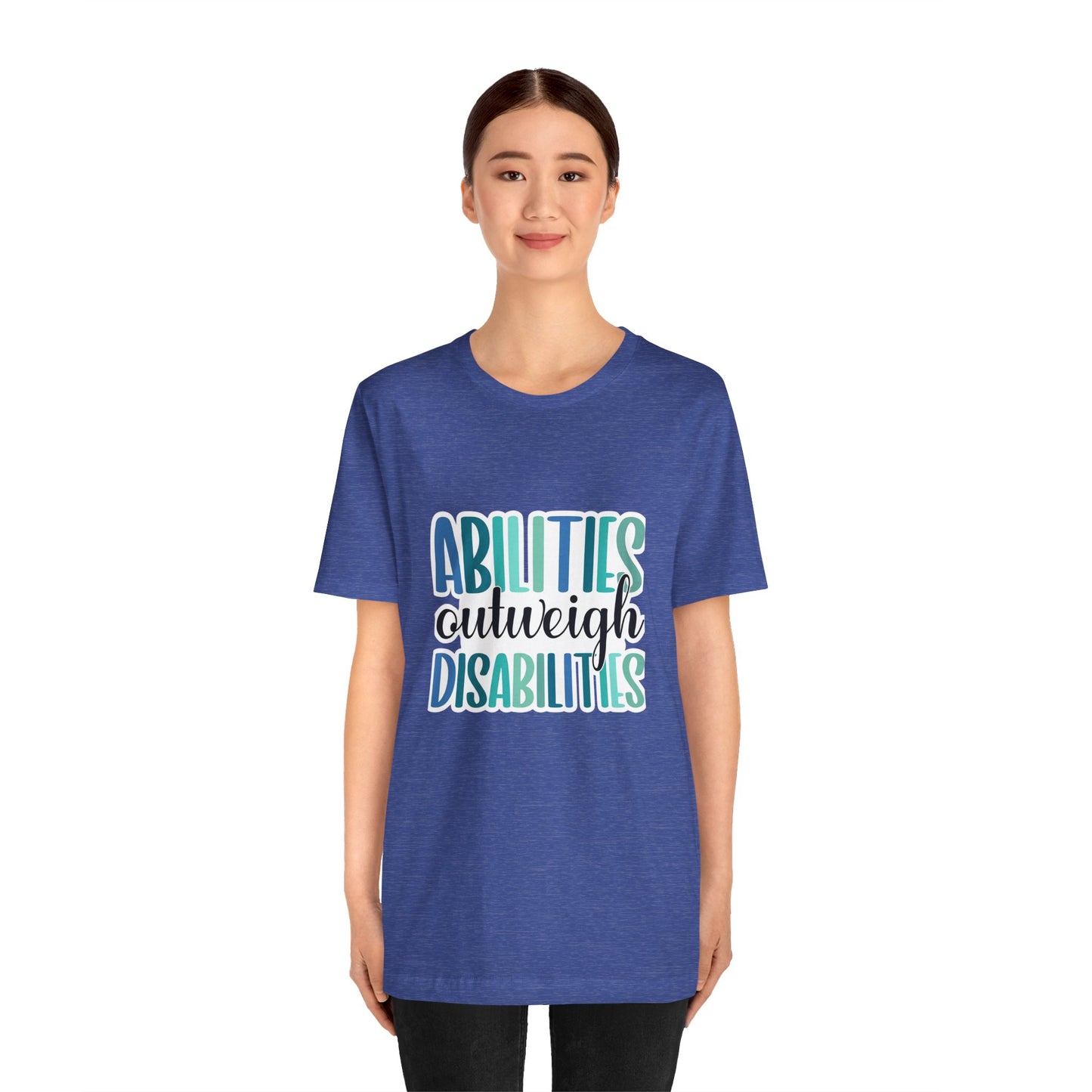 Abilities Outweigh Disabilities T-Shirt