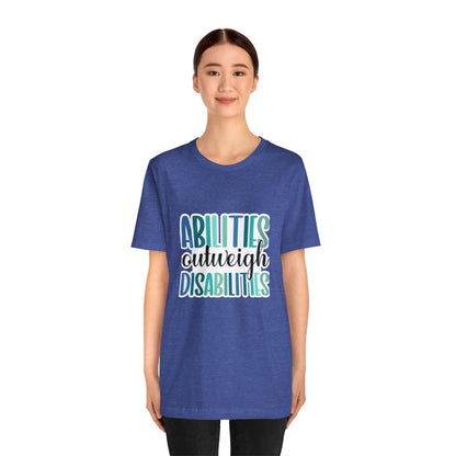 Abilities Outweigh Disabilities T-Shirt