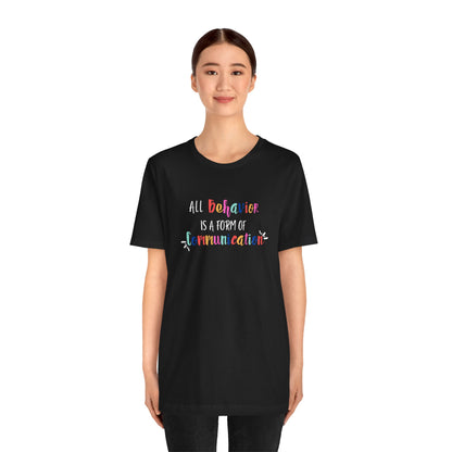 All Behavior is a Form of Communication • Unisex Adult Short Sleeve T-Shirt