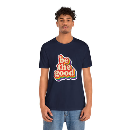 Be The Good Retro Rainbow Tee | Unisex Adult T-Shirt