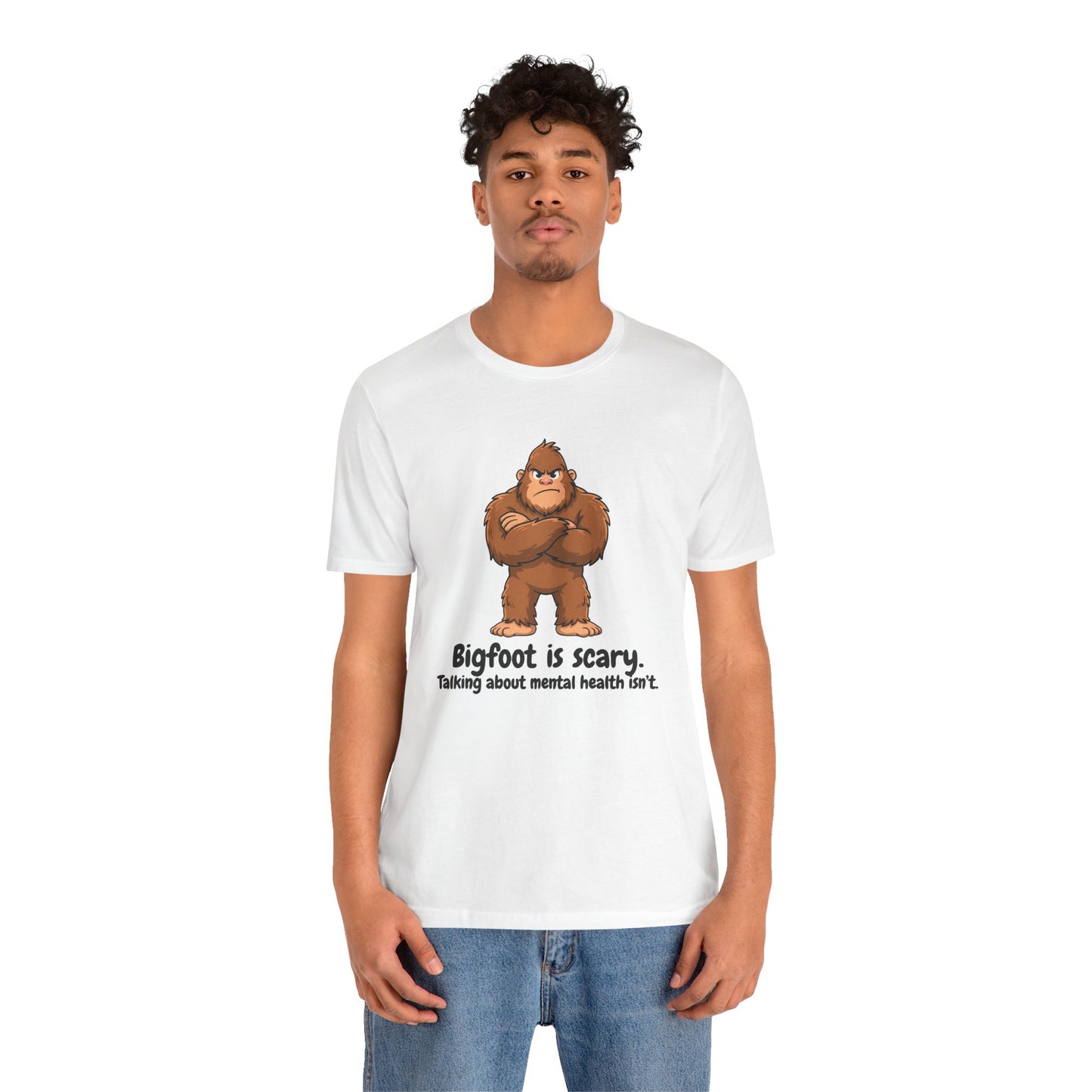 Bigfoot Is Scary Mental Health Awareness Tee | Adult Unisex T-Shirt