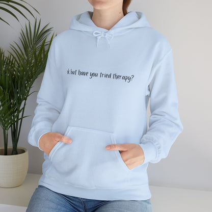 Ok, but have you tried therapy? • Adult Unisex Hoodie