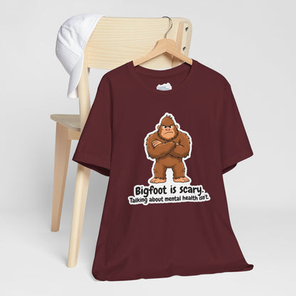 Bigfoot Is Scary Mental Health Awareness Tee | Adult Unisex T-Shirt