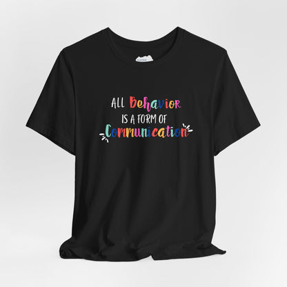 All Behavior is a Form of Communication • Unisex Adult Short Sleeve T-Shirt