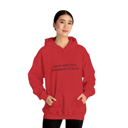 Ask Me About Social Determinants of Health • Unisex Adult Hoodie