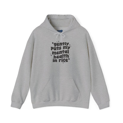Gently Puts My Mental Health in Rice • Unisex Adult Hoodie