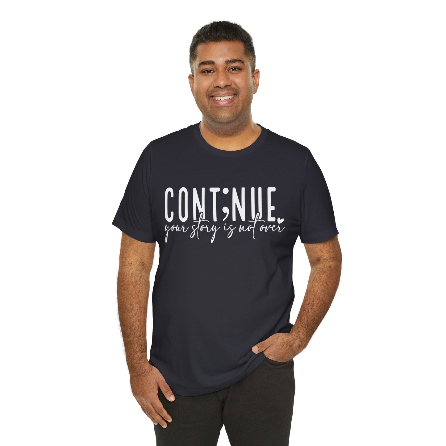 Cont;nue. Your Story is Not Over | Unisex Adult Short Sleeve Tee