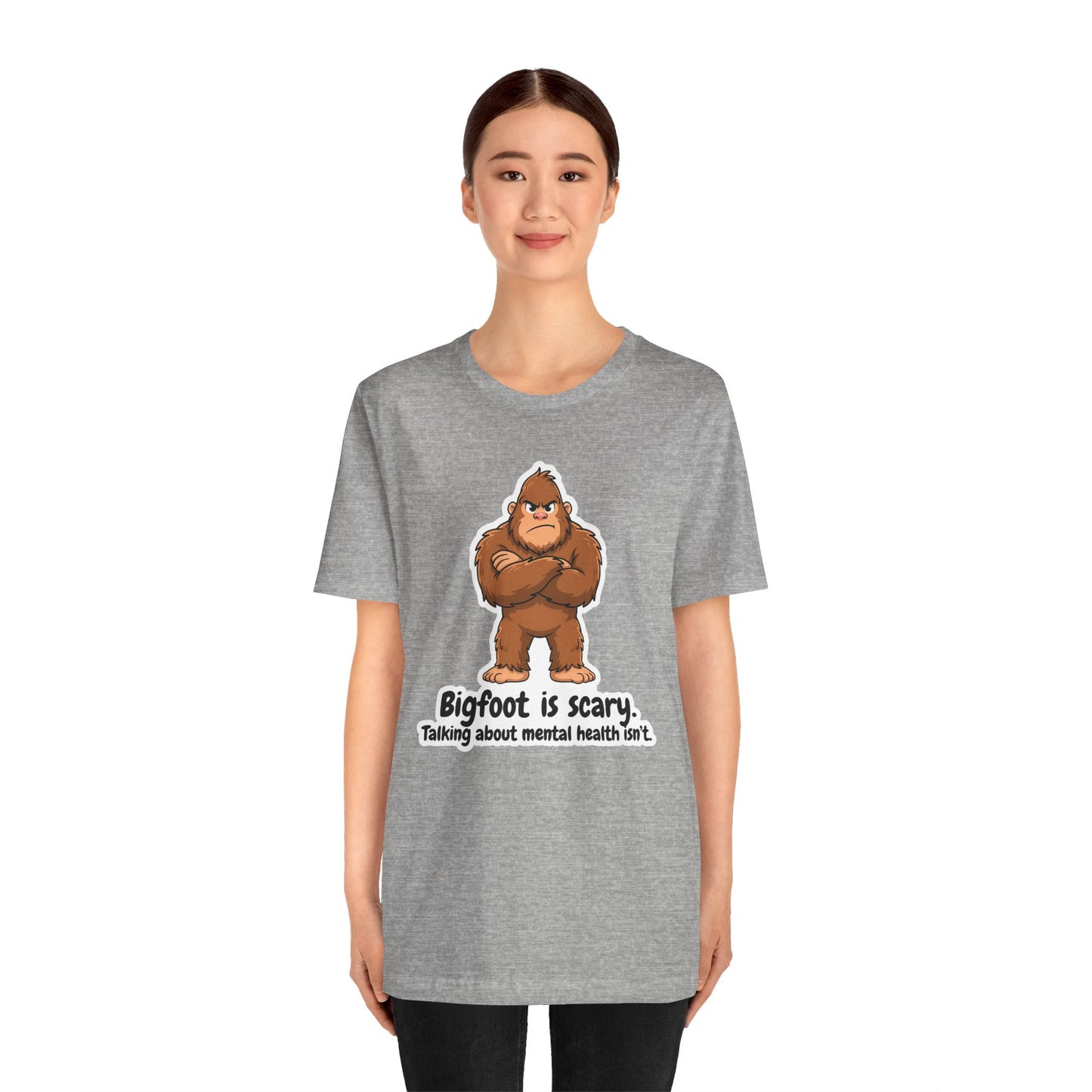 Bigfoot Is Scary Mental Health Awareness Tee | Adult Unisex T-Shirt