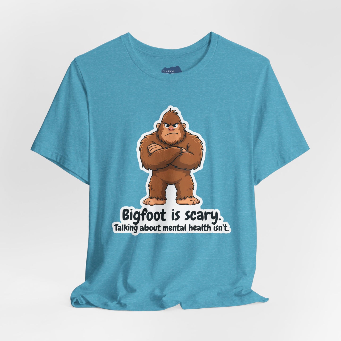 Bigfoot Is Scary Mental Health Awareness Tee | Adult Unisex T-Shirt