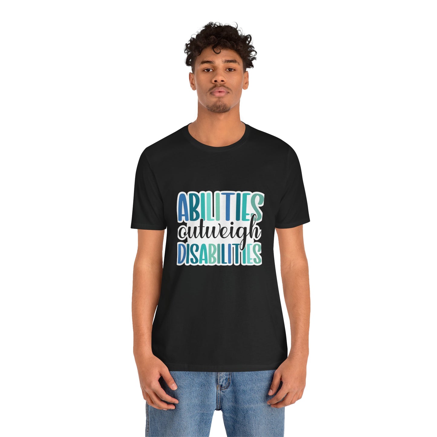 Abilities Outweigh Disabilities T-Shirt