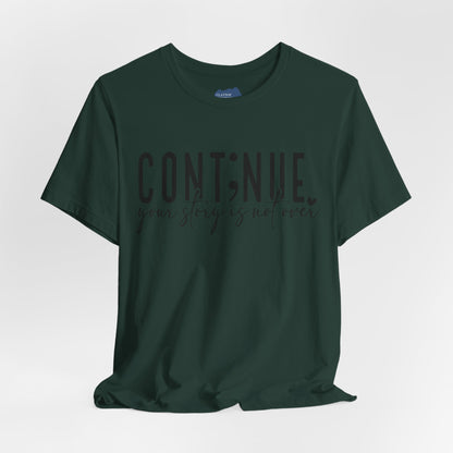 Cont;nue. Your Story is Not Over | Unisex Adult Short Sleeve T-Shirt