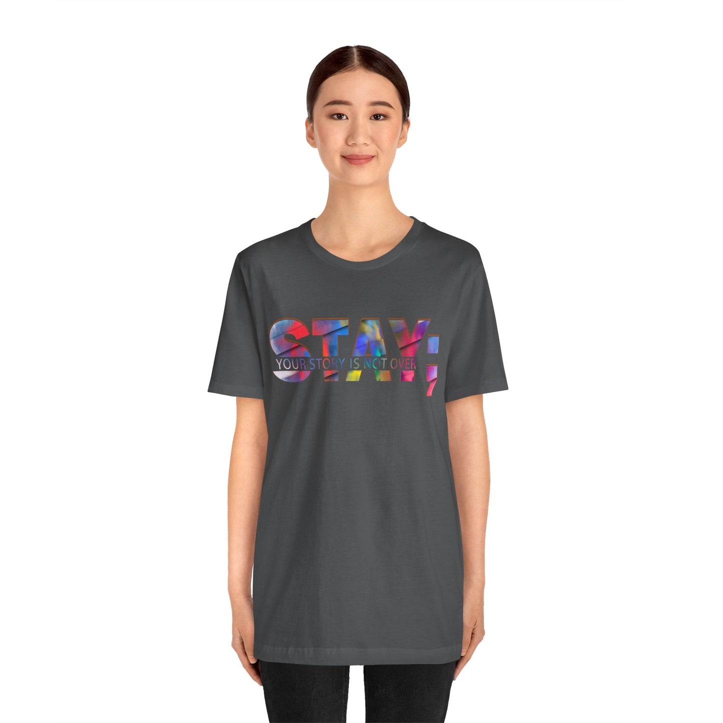 Stay; Your Story is Not Over | Unisex Adult Short Sleeve Tee