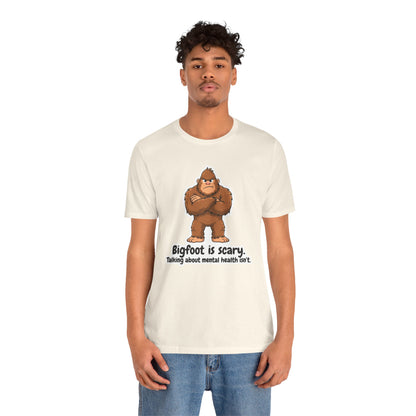 Bigfoot Is Scary Mental Health Awareness Tee | Adult Unisex T-Shirt