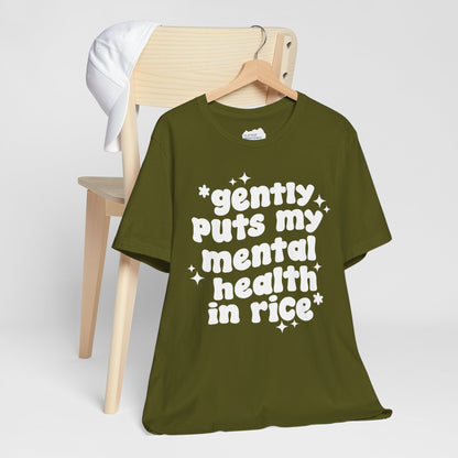 Gently Puts My Mental Health in Rice • Unisex Adult Short Sleeve T-Shirt