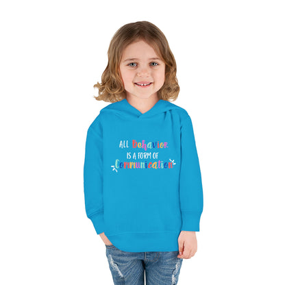 All Behavior is a Form of Communication • Unisex Toddler Fleece Hoodie