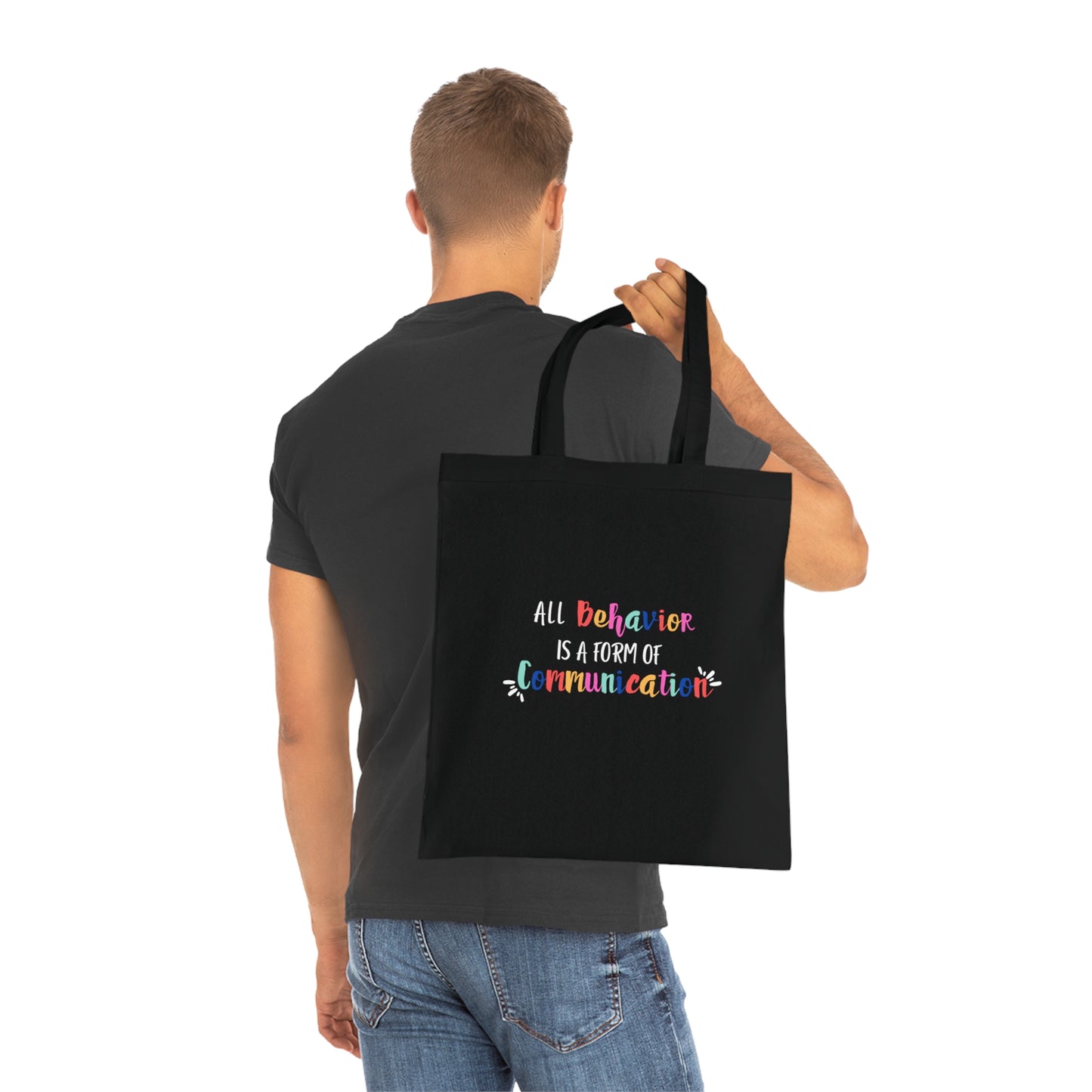 All Behavior is a Form of Communication • Eco-Friendly Cotton Grocery Tote