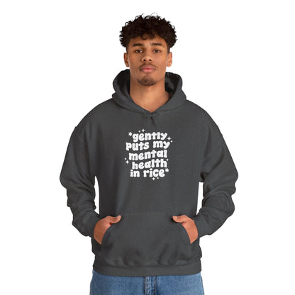 Gently Puts My Mental Health in Rice • Unisex Adult Hoodie