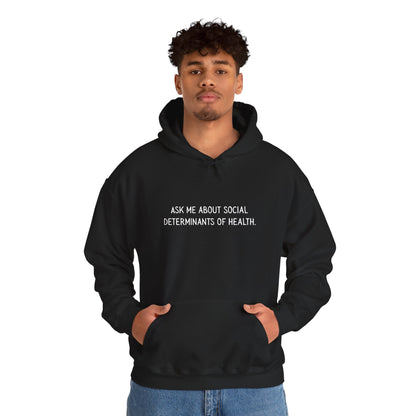 Ask Me About Social Determinants of Health • Unisex Adult Hoodie