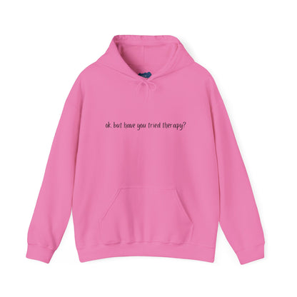 Ok, but have you tried therapy? • Adult Unisex Hoodie