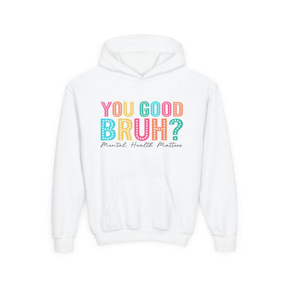 You Good Bruh? Mental Health Matters • Youth Unisex Hoodie