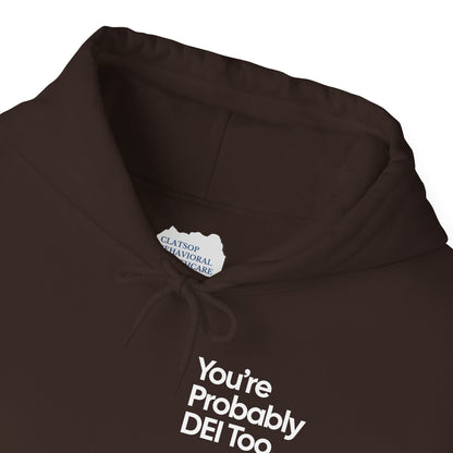 You're Probably DEI Too, Diversity Statement • Unisex Adult Hoodie