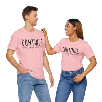 Cont;nue. Your Story is Not Over | Unisex Adult Short Sleeve T-Shirt