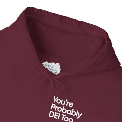 You're Probably DEI Too, Diversity Statement • Unisex Adult Hoodie