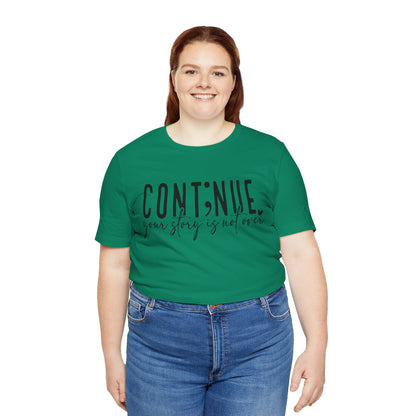 Cont;nue. Your Story is Not Over | Unisex Adult Short Sleeve T-Shirt