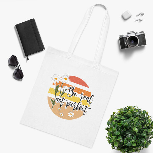 Be Real, Not Perfect • Eco-Friendly Cotton Grocery Tote