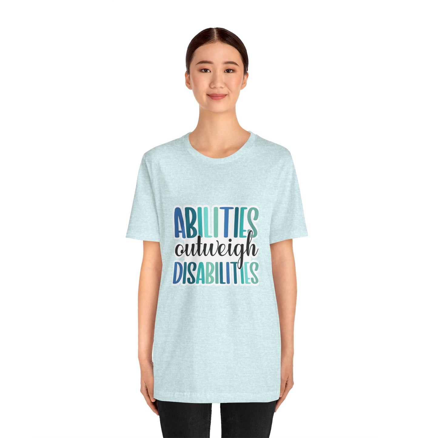 Abilities Outweigh Disabilities T-Shirt