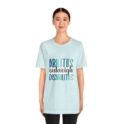 Abilities Outweigh Disabilities T-Shirt