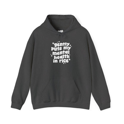 Gently Puts My Mental Health in Rice • Unisex Adult Hoodie