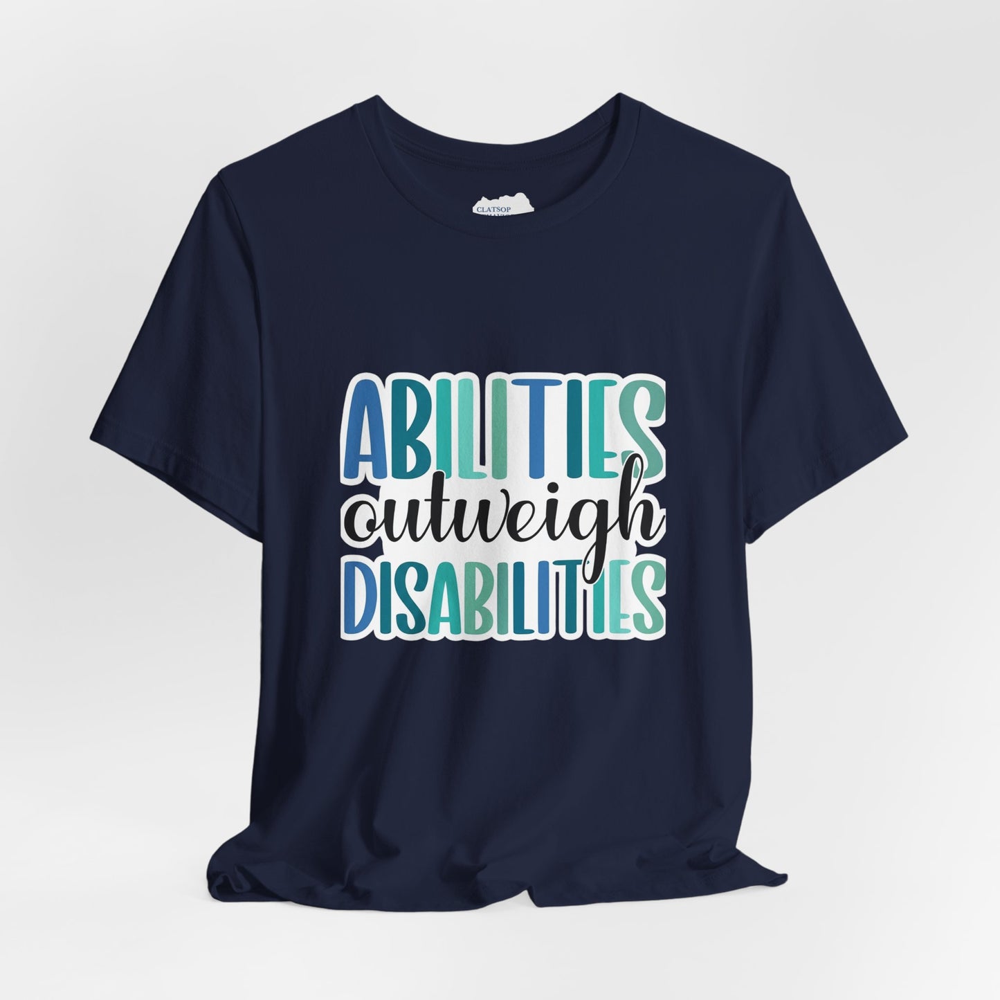 Abilities Outweigh Disabilities T-Shirt