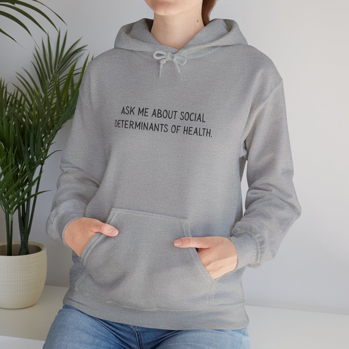Ask Me About Social Determinants of Health • Unisex Adult Hoodie