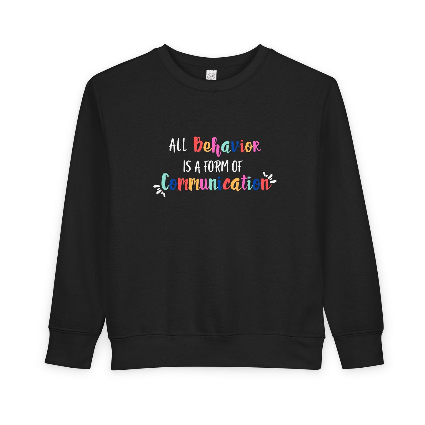 All Behavior Is A Form of Communication • Unisex Toddler Crewneck Sweatshirt