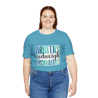 Abilities Outweigh Disabilities T-Shirt