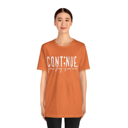 Cont;nue. Your Story is Not Over | Unisex Adult Short Sleeve T-Shirt