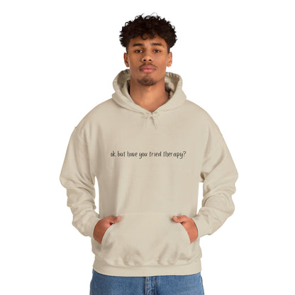 Ok, but have you tried therapy? • Adult Unisex Hoodie