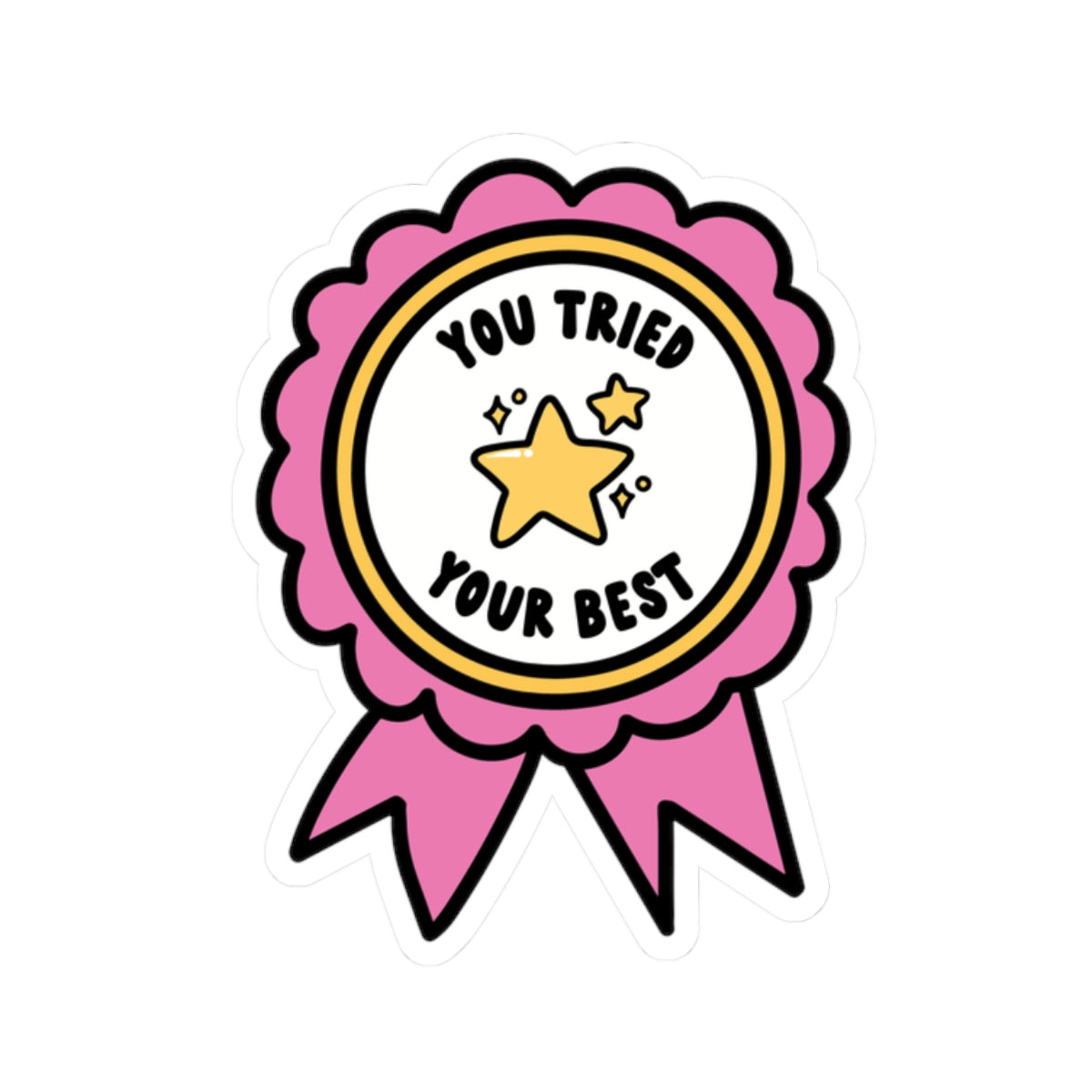 You Tried Your Best • Motivational Kiss-Cut Sticker