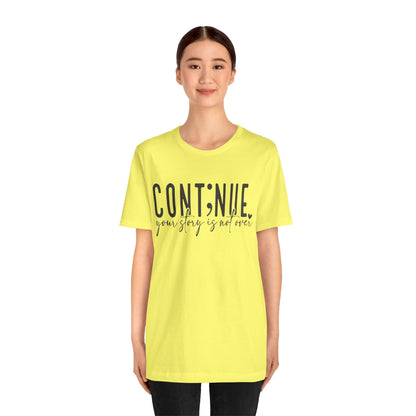 Cont;nue. Your Story is Not Over | Unisex Adult Short Sleeve T-Shirt