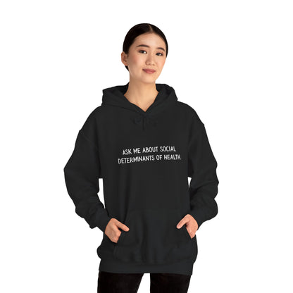 Ask Me About Social Determinants of Health • Unisex Adult Hoodie
