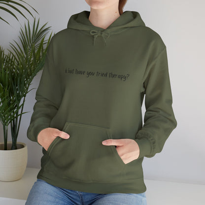 Ok, but have you tried therapy? • Adult Unisex Hoodie