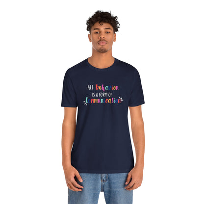All Behavior is a Form of Communication • Unisex Adult Short Sleeve T-Shirt