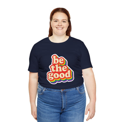 Be The Good Retro Rainbow Tee | Unisex Adult T-Shirt
