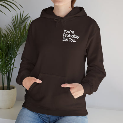 You're Probably DEI Too, Diversity Statement • Unisex Adult Hoodie