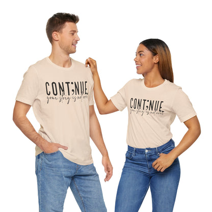 Cont;nue. Your Story is Not Over | Unisex Adult Short Sleeve T-Shirt