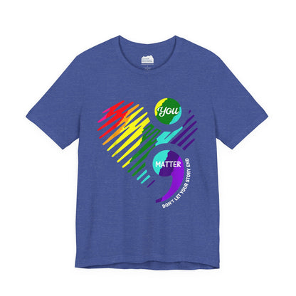 You Matter; Don't Let Your Story End | Unisex Adult Short Sleeve T-Shirt