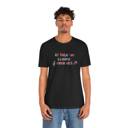 All Behavior is a Form of Communication • Unisex Adult Short Sleeve T-Shirt