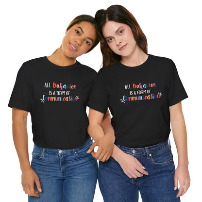 All Behavior is a Form of Communication • Unisex Adult Short Sleeve T-Shirt